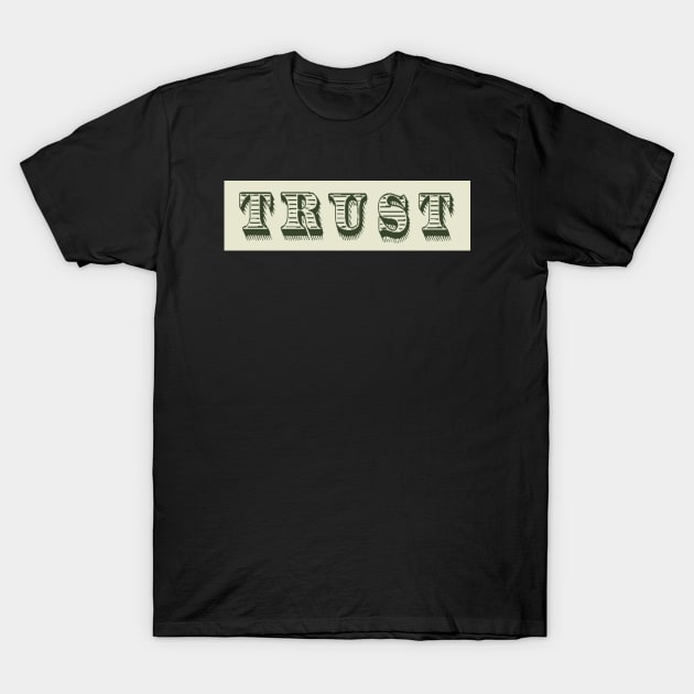 Trust T-Shirt by GLStyleDesigns